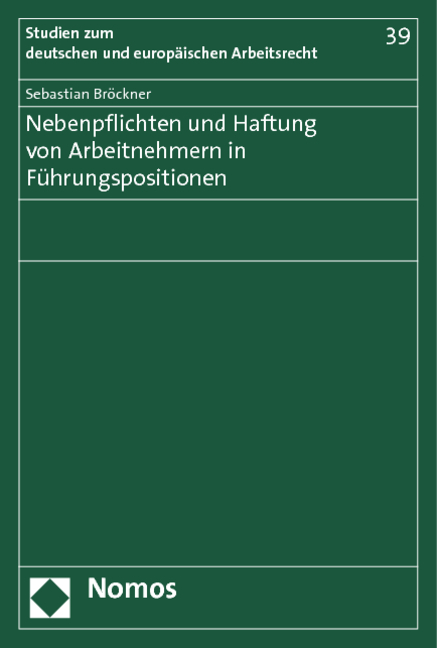Nebenpflichten und Haftung von Arbeitnehmern in F&uuml;hrungspositionen - Sebastian Br&ouml;ckner