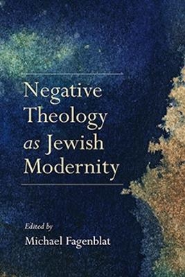 Negative Theology As Jewish Modernity - 