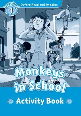 Oxford Read and Imagine: Level 1: Monkeys In School activity book - Paul Shipton