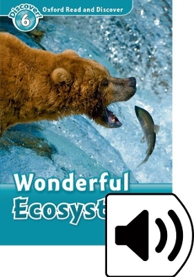 Oxford Read and Discover: Level 6: Wonderful Ecosystems Audio Pack