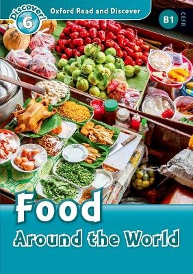 Oxford Read and Discover: Level 6: Food Around the World Audio Pack