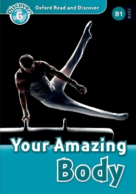 Oxford Read and Discover: Level 6: Your Amazing Body Audio Pack - Robert Quinn