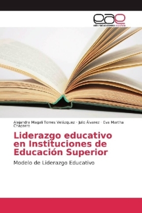 Liderazgo educativo en Instituciones de Educación Superior - Alejandra Magali Torres Velázquez, Julio Álvarez, Eva Martha Chaparro