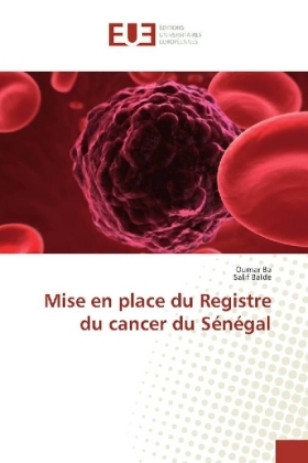 Mise en place du Registre du cancer du S&eacute;n&eacute;gal - Oumar B&acirc;, Salif Balde
