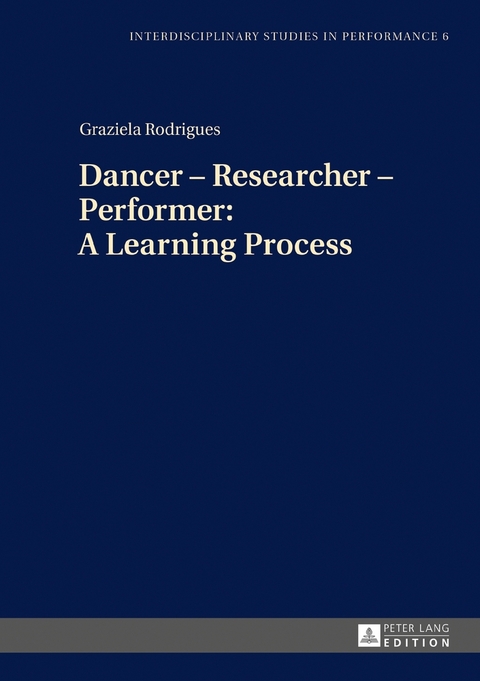 Dancer &ndash; Researcher &ndash; Performer: A Learning Process - Graziela Rodrigues