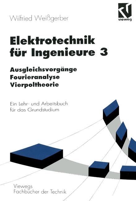 Elektrotechnik f&uuml;r Ingenieure - Wilfried Wei&szlig;gerber