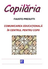 Comunicarea Educaţională &Icirc;n Centrul Pentru Copii - Fausto Presutti