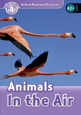 Oxford Read and Discover: Level 4: Animals in the Air Audio Pack - Robert Quinn