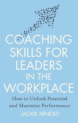Coaching Skills for Leaders in the Workplace, Revised Edition - Jackie Arnold