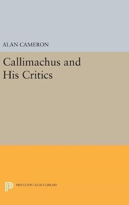 Callimachus and His Critics - Alan Cameron