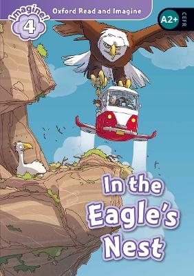 Oxford Read and Imagine: Level 4: In the Eagle's Nest Audio Pack - Paul Shipton