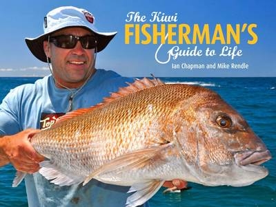 The Kiwi Fisherman's Guide to Life - Ian Chapman, Mike Rendle