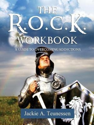 The R.O.C.K. Workbook - Jackie A Teunessen