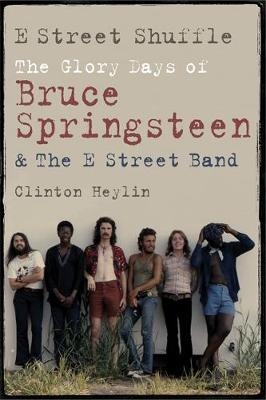 E Street Shuffle - Clinton Heylin