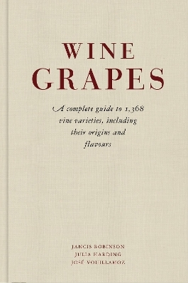 Wine Grapes - Jancis Robinson, Julia Harding, Jos&eacute; Vouillamoz