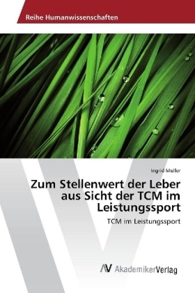 Zum Stellenwert der Leber aus Sicht der TCM im Leistungssport - Ingrid Müller