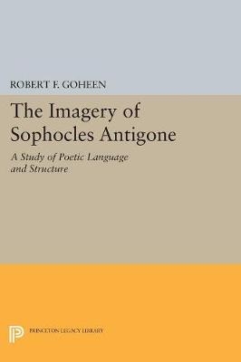 Imagery of Sophocles Antigone - Robert Francis Goheen