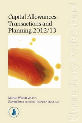 Capital Allowances: Transactions and Planning 2012/13 - Martin Wilson, Steven Bone
