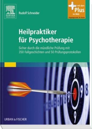 Heilpraktiker f&uuml;r Psychotherapie - Sicher durch die m&uuml;ndliche Pr&uuml;fung mit 350 Fallgeschichten und 50 Pr&uuml;fungsprotokollen - Rudolf Schneider