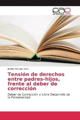 Tensi&oacute;n de derechos entre padres-hijos, frente al deber de correcci&oacute;n - Jeniffer Mendez Ortiz