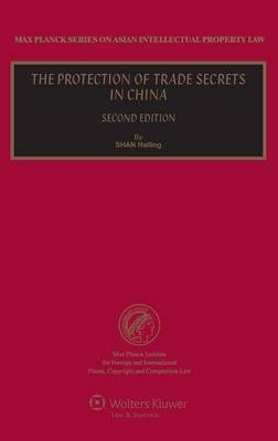 The Protection of Trade Secrets in China - Shan Hailing