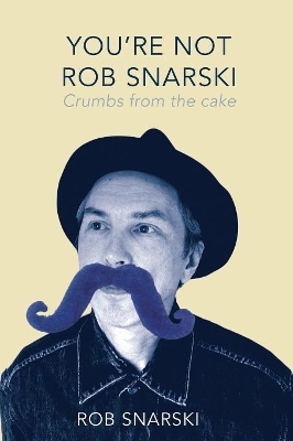 You're Not Rob Snarski
