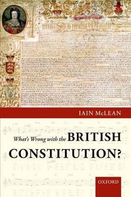 What's Wrong with the British Constitution? - Iain McLean