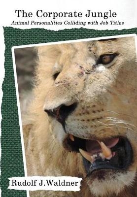 The Corporate Jungle - Rudolf J Waldner