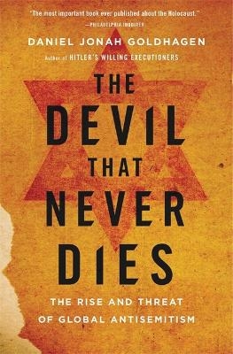 The Devil That Never Dies - Daniel Goldhagen