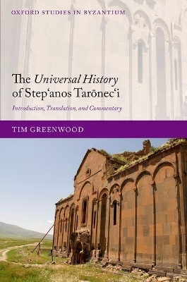 The Universal History of Stepʻanos Tarōnecʻi - Tim Greenwood