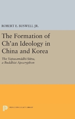 The Formation of Ch'an Ideology in China and Korea - Robert E. Buswell