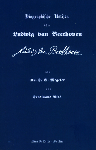Biographische Notizen &uuml;ber Ludwig van Beethoven - Franz Gerhard Wegeler, Ferdinand Ries