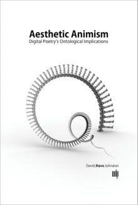 Aesthetic Animism - David Jhave Johnston
