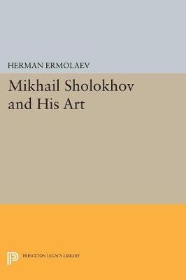 Mikhail Sholokhov and His Art - Herman Ermolaev