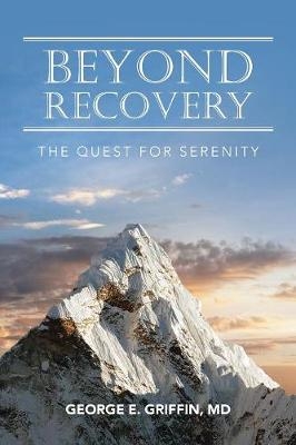 Beyond Recovery - George E Griffin