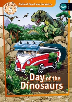 Oxford Read and Imagine: Level 5: Day of the Dinosaurs Audio Pack