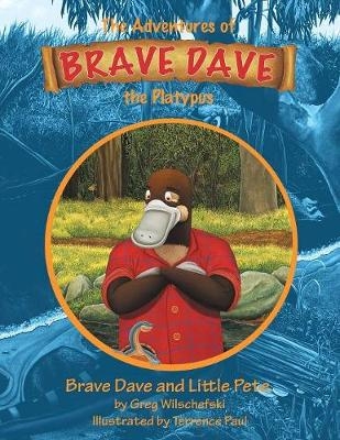 Brave Dave and Little Pete - Greg Wilschefski