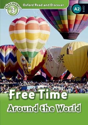 Oxford Read and Discover: Level 3: Free Time Around the World Audio Pack - Julie Penn