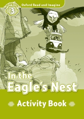 Oxford Read and Imagine: Level 4: In the Eagle's Nest Activity Book
