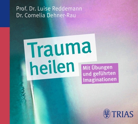 Trauma heilen (Hörbuch) - Luise Reddemann, Cornelia Dehner-Rau