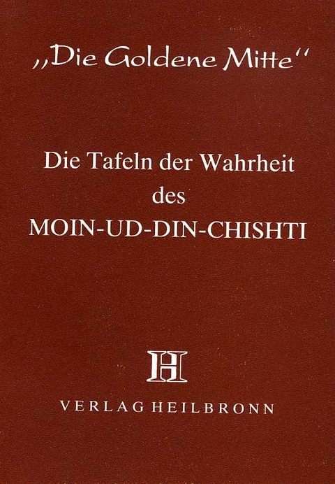 Die Tafeln der Wahrheit - Moin-ud-Din Chishti