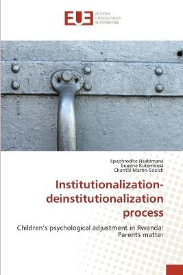 Institutionalization-deinstitutionalization process - Epaphrodite Nsabimana, Eugène Rutembesa, Chantal Martin-Soelch