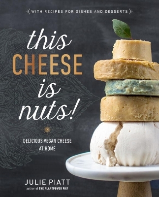This Cheese is Nuts - Julie Piatt