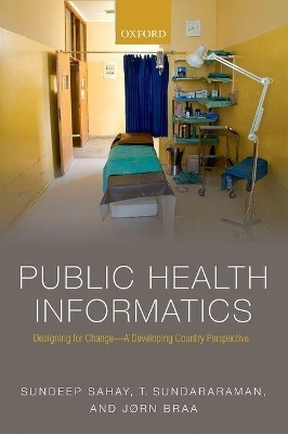 Public Health Informatics - Sundeep Sahay, T Sundararaman, J&oslash;rn Braa