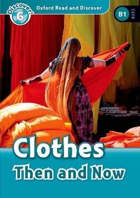 Oxford Read and Discover: Level 6: Clothes Then and Now Audio Pack
