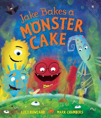 Jake Bakes a Monster Cake - Lucy Rowland