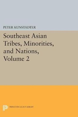 Southeast Asian Tribes, Minorities, and Nations, Volume 2 - Peter Kunstadter