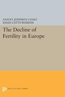 The Decline of Fertility in Europe - Ansley Johnson Coale