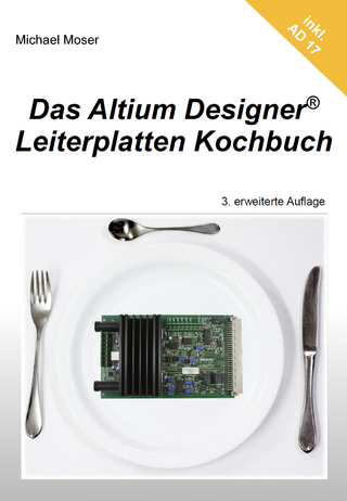 Das Altium Designer Leiterplatten Kochbuch