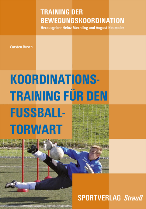 Koordinationstraining des Fu&szlig;ball-Torwarts - Carsten Busch